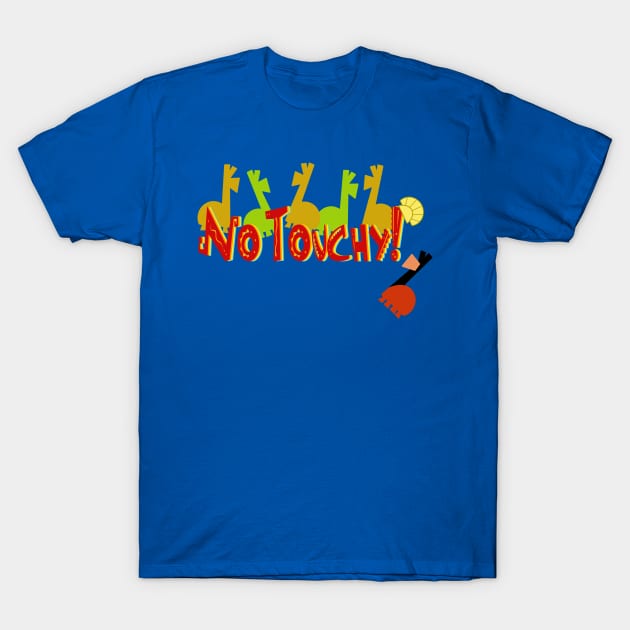 No Touchy! T-Shirt by WEDFanBlog